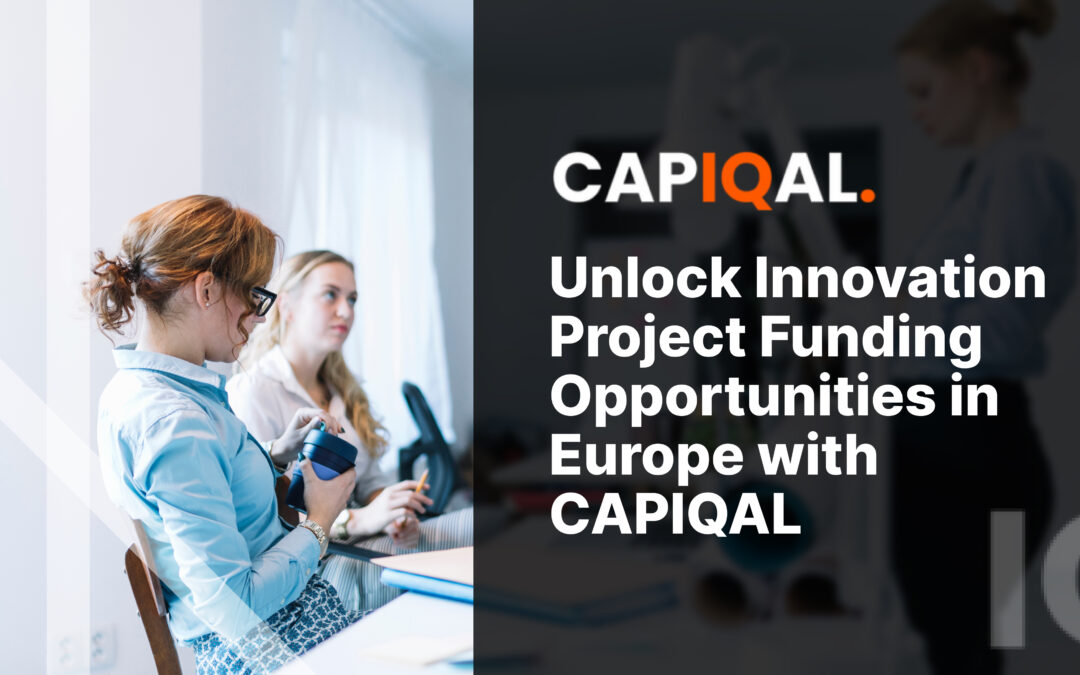 Unlock Innovation Project Funding Opportunities in Europe with CAPIQAL