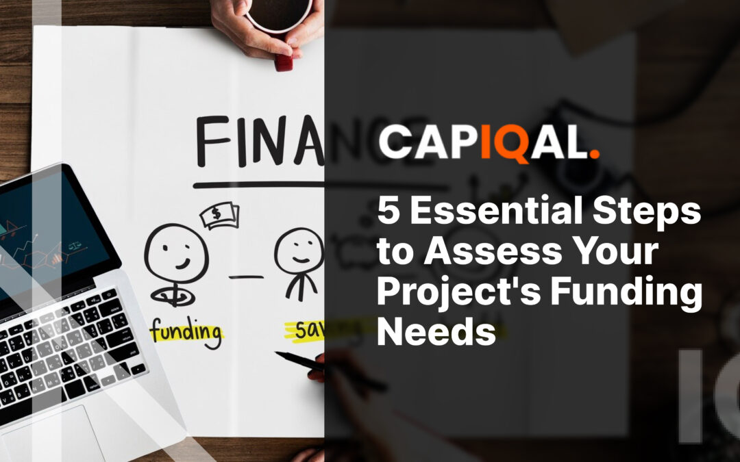 5 Essential Steps to Assess Your Project’s Funding Needs